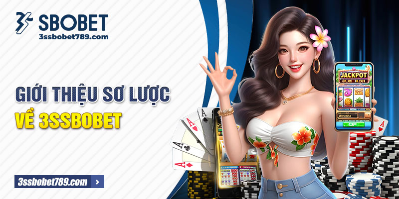 Giới thiệu sơ lược về 3ssbobet