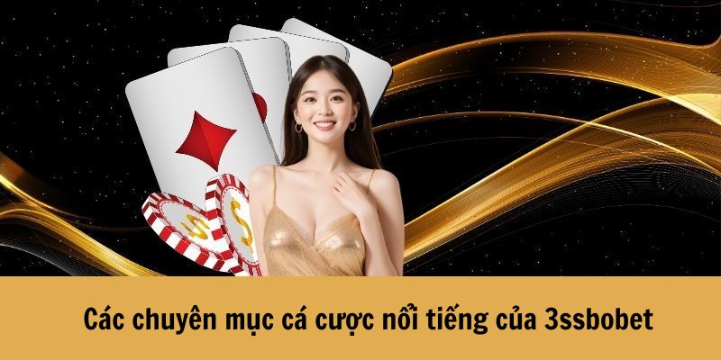 Các chuyên mục cá cược nổi tiếng của 3ssbobet