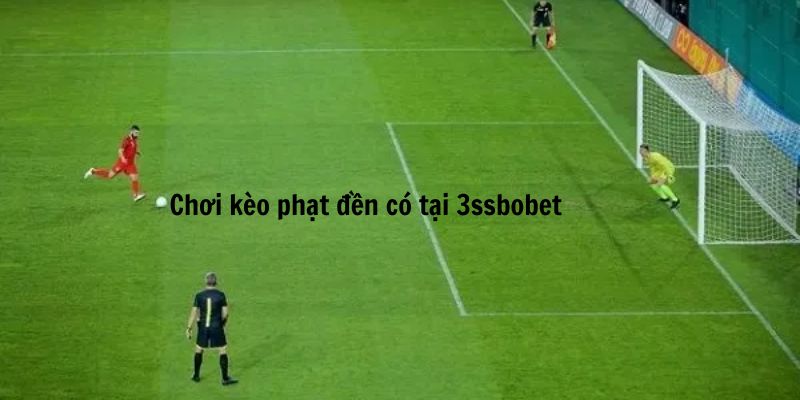 Chơi cược phạt đền tại 3ssbobet 