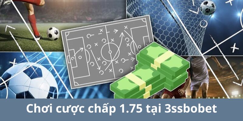 Kèo chấp 1.75 tại 3ssbobet