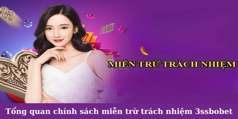 Tổng quan chính sách miễn trừ trách nhiệm 3ssbobet